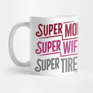 Super Mom Super Wife Super Tired Mother Day Mug